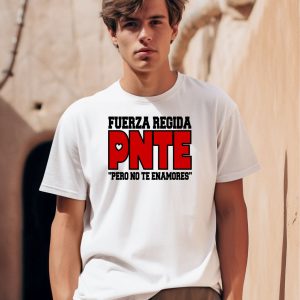 Fuerza Regida Pnte Pero No Te Enamores Shirt