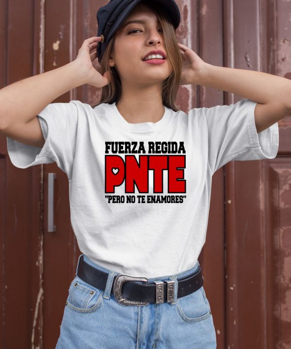 Fuerza Regida Pnte Pero No Te Enamores Shirt1