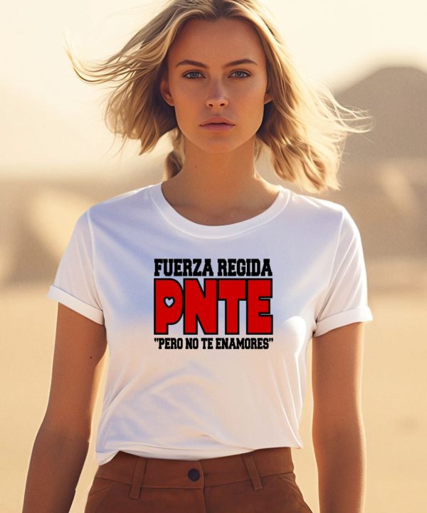 Fuerza Regida Pnte Pero No Te Enamores Shirt3