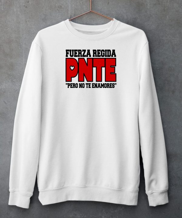 Fuerza Regida Pnte Pero No Te Enamores Shirt6