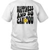 Happiness And So Can You Shirt7