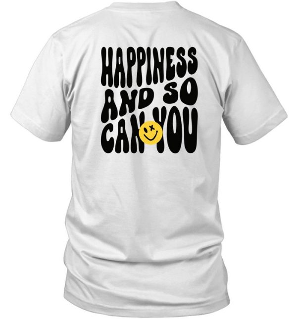 Happiness And So Can You Shirt7