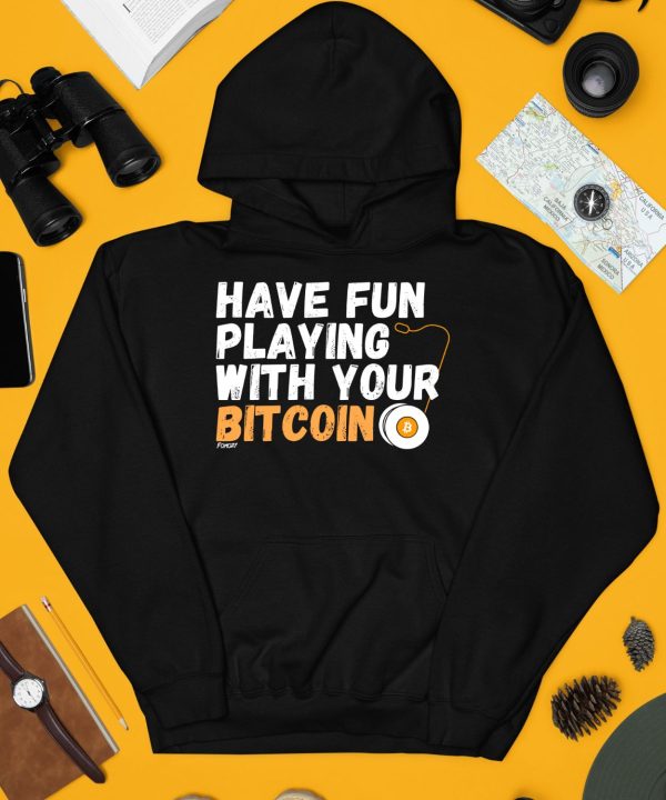 Have Fun Playing With Your Bitcoin Shirt3