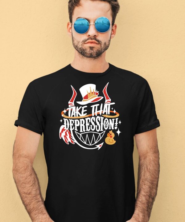 Hazbin Hotel Take That Depression Quote Shirt4