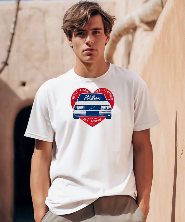 Hello Again Dear Stranger Willson Car By Ashe Shirt