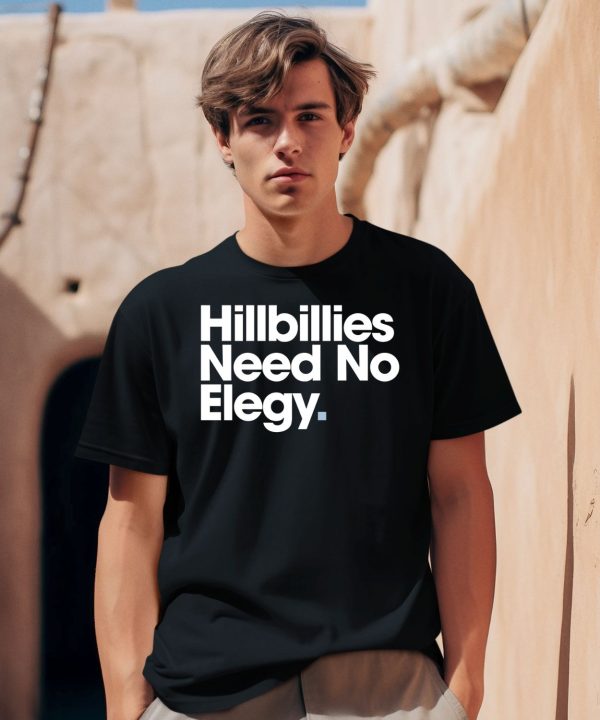 Hillbillies Need No Elegy Shirt