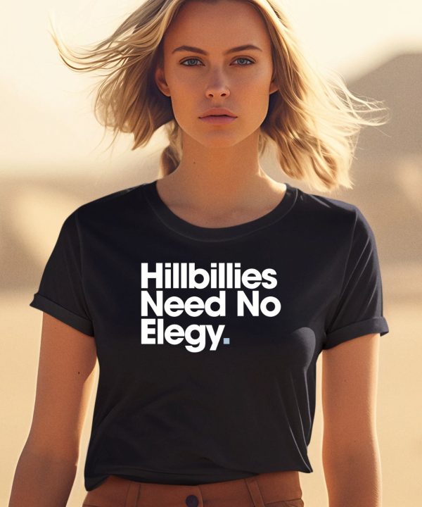 Hillbillies Need No Elegy Shirt0