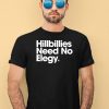 Hillbillies Need No Elegy Shirt4