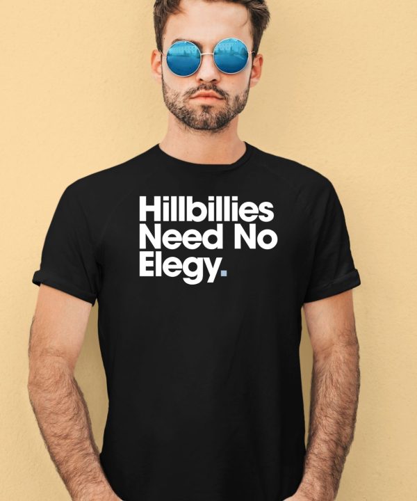 Hillbillies Need No Elegy Shirt4