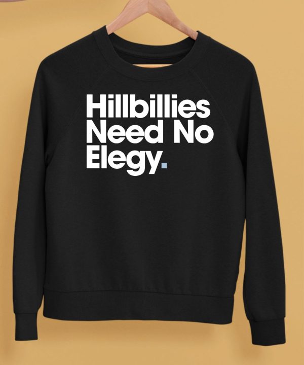 Hillbillies Need No Elegy Shirt5