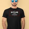 Hitler 2024 I Was Right Shirt4