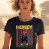 Honey Im Here For Fun Shirt