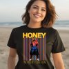 Honey Im Here For Fun Shirt1