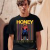 Honey Im Here For Fun Shirt2