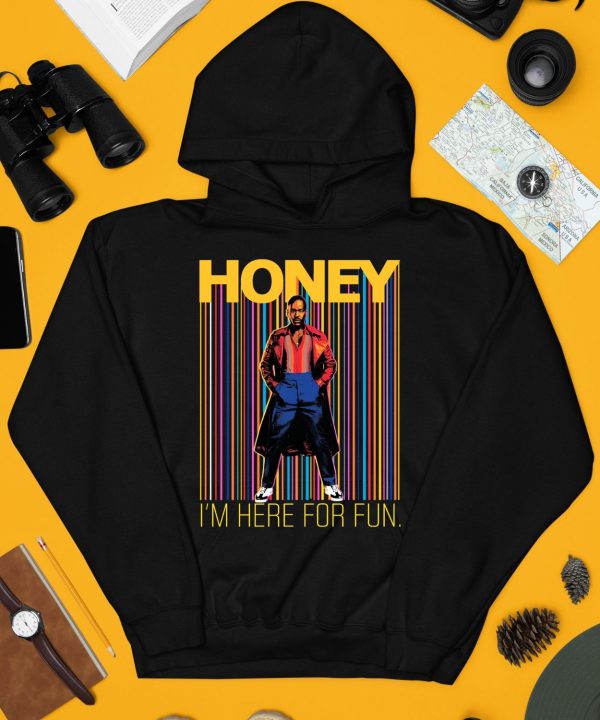 Honey Im Here For Fun Shirt3