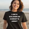 I Am A Soldier In Christs Army Shirt1