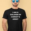 I Am A Soldier In Christs Army Shirt4