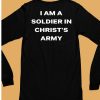 I Am A Soldier In Christs Army Shirt6