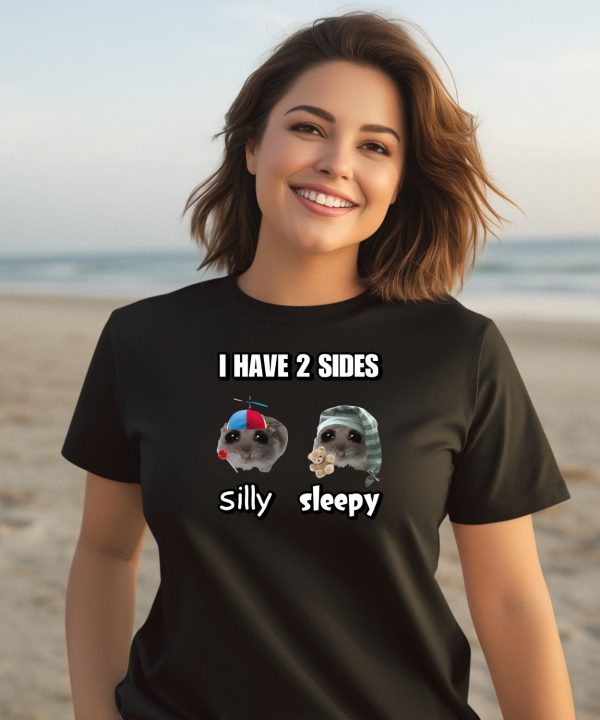 I Have 2 Sides Silly Sleepy Cringey Shirt1