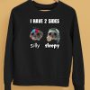 I Have 2 Sides Silly Sleepy Cringey Shirt5