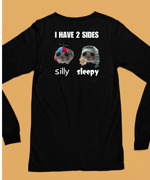 I Have 2 Sides Silly Sleepy Cringey Shirt6