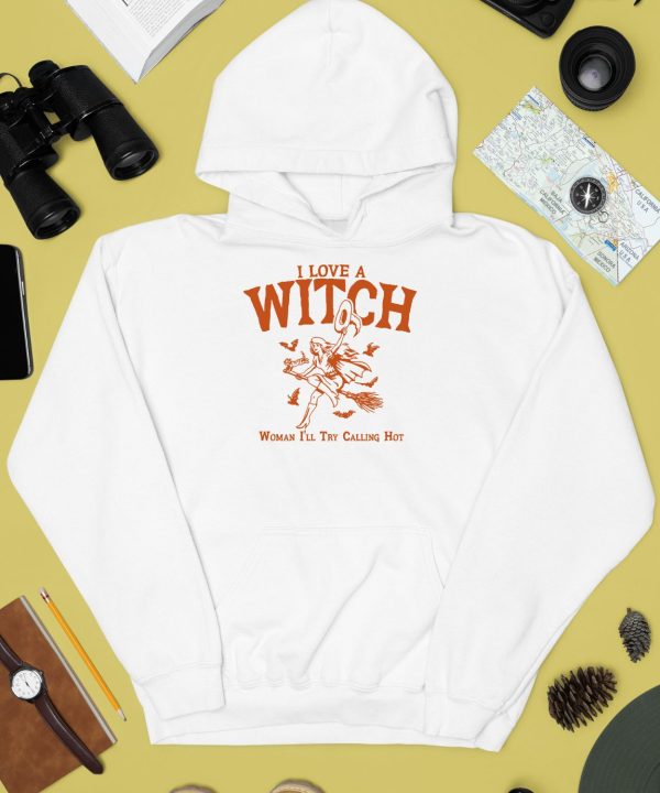 I Love A Witch Woman Ill Try Calling Hot Shirt2