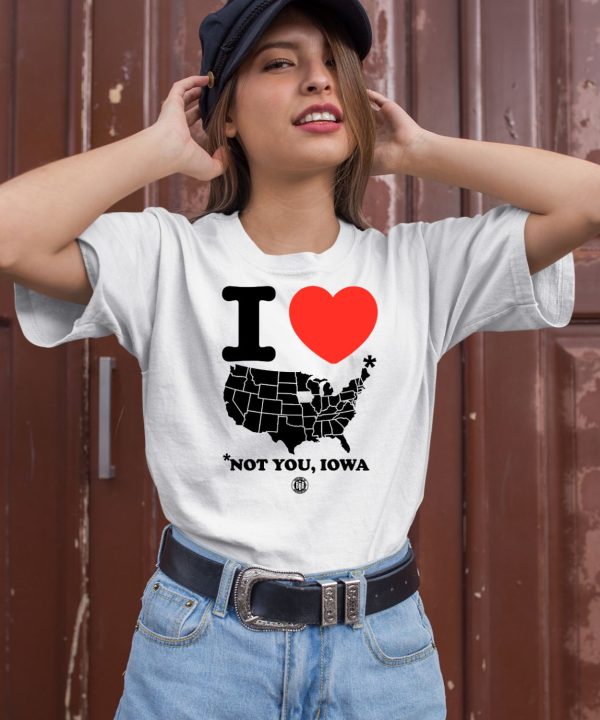 I Love America Not You Iowa Shirt