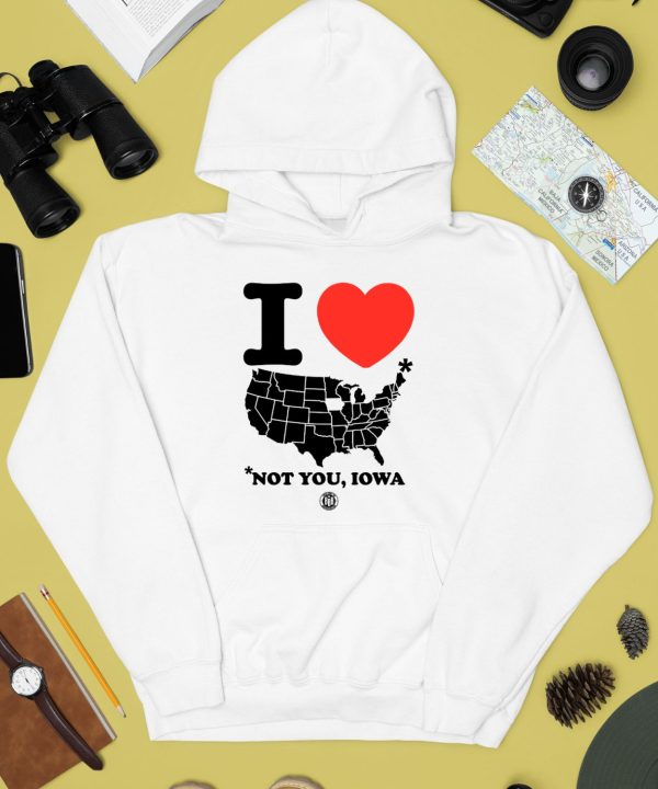 I Love America Not You Iowa Shirt2