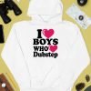 I Love Boys Who Love Dubstep Shirt2