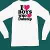 I Love Boys Who Love Dubstep Shirt4