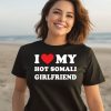 I Love My Hot Somali Girlfriend Shirt