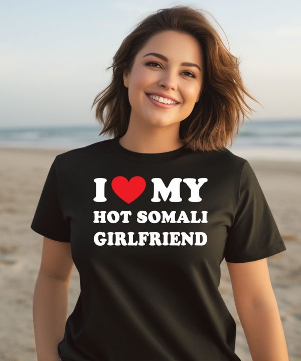 I Love My Hot Somali Girlfriend Shirt