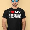 I Love My Hot Somali Girlfriend Shirt4