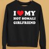 I Love My Hot Somali Girlfriend Shirt5