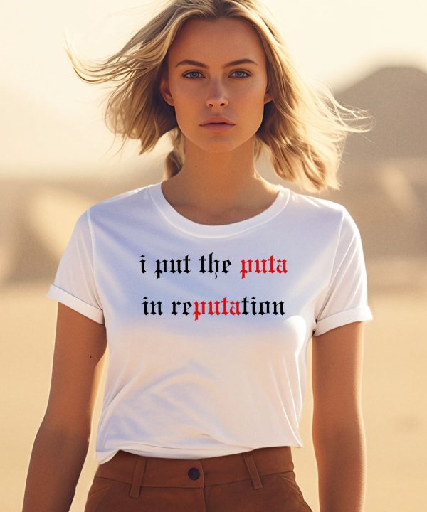 I Put The Puta In Reputation Shirt3