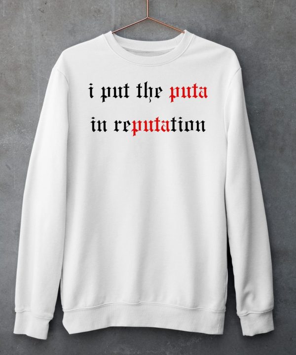 I Put The Puta In Reputation Shirt6