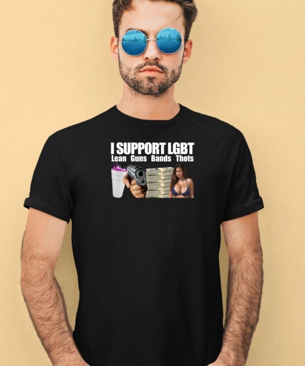 I Support Lgbt Lean Guns Bands Thots Shirt4