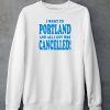 I Went To Portland And All I Got Was Cancelled Shirt6