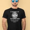 I Worked At Fazbear Entertainment For 10 Years And Survived Also Shirt4