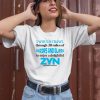 I Would Crawl Through 20 Miles Of Razors And Glass To Enjoy A Delightful Zyn Shirt1