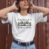 If You Build It We Will Come Shirt1