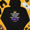 If You Have Something To Say It To My Face Kamala Harris Shirt3