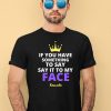 If You Have Something To Say It To My Face Kamala Harris Shirt4