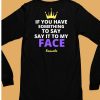 If You Have Something To Say It To My Face Kamala Harris Shirt6