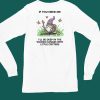 If You Need Me Ill Be Deep In The Woods Hangin With Little Critters Shirt4