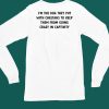 Im The Dog They Put With Cheetahs To Keep Them From Going Crazy In Captivity Shirt4