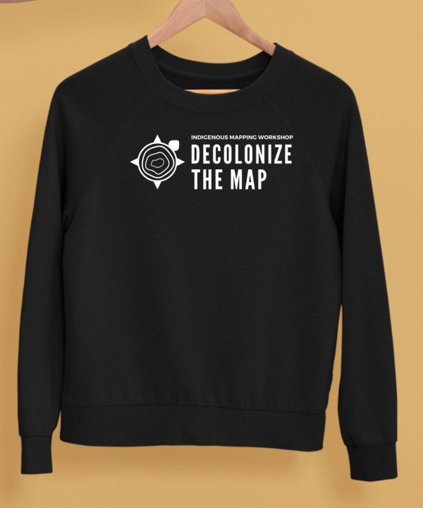 Indigenous Mapping Workshop Decolonize The Map Shirt5