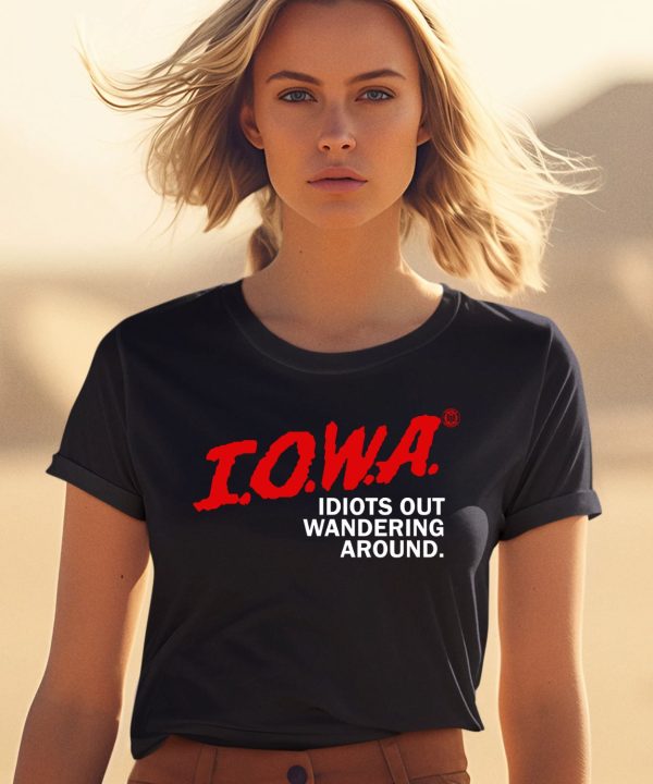 Iowa Idiots Out Wandering Around Shirt