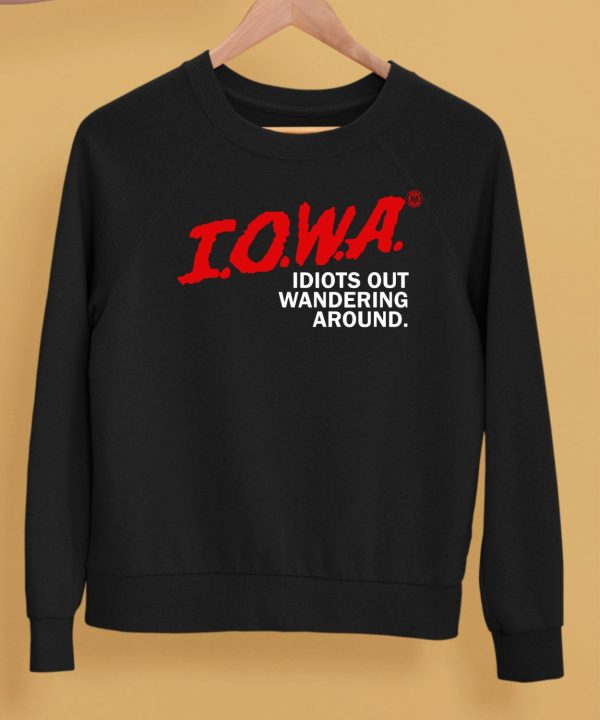 Iowa Idiots Out Wandering Around Shirt5