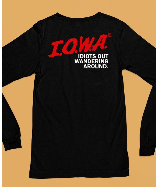 Iowa Idiots Out Wandering Around Shirt6